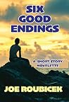 Six Good Endings:...