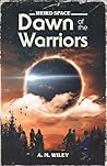 Weird Space 2: Dawn of the Warriors (The Weird Space Trilogy)