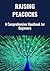 Raising Peacocks: A Beginne...
