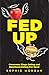 Fed Up: How to Overcome Binge Eating and Emotional Eating for Good