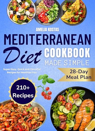 MEDITERRANEAN DIET COOKBOOK MADE SIMPLE: Super Easy, Quick and Flavorful Recipes for Healthier You (Kindle Edition)