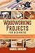 Woodworking Projects for Be...