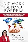 Network Beyond Borders : How to Master Cultural Intelligence and Build Meaningful Global Connections