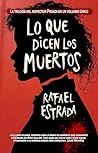 Lo que dicen los muertos (Novela Negra) by Rafael Estrada