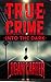 True Crime: Into the Dark