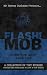 FLASH!MOB: Over The Deep Bl...
