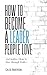 How to Become a Leader Peop...