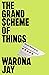 The Grand Scheme of Things