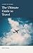 The Ultimate Guide to Travel