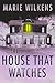 The House That Watches: Small Town Haunted House Mystery Thriller Boxset