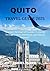 QUITO TRAVEL GUIDE 2025: "D...