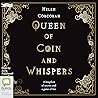 Queen of Coin and Whispers by Helen Corcoran