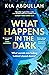 What Happens in the Dark