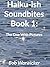 Haiku-ish Soundbites Book 1...