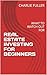REAL ESTATE INVESTING FOR BEGINNERS by Charlie Fuller