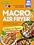 Macro Air Fryer Cookbook Fo...