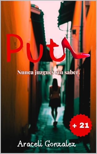 Puta: Nunca juzgues sin saber (Spanish Edition)