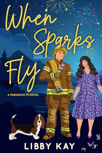 When Sparks Fly (A Pinegrove FD Novel Book 1)