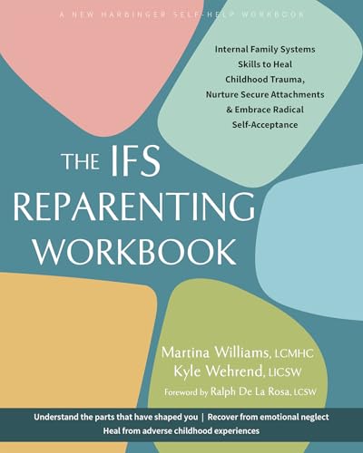 An IFS Reparenting Workbook: Internal Family Systems Skills to Heal Childhood Trauma, Nurture Secure Attachments, and Embrace Radical Self-Acceptance (Paperback)
