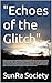 "Echoes of the Glitch" (The...