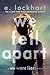 We Fell Apart