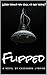 FLIPPED by Cassandra Lybrink