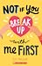 Not If You Break Up with Me First