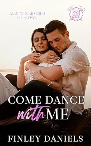 Come Dance With Me (Elladine Fire #2)
