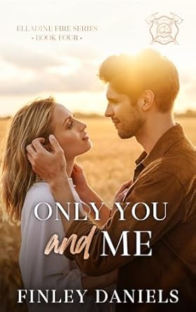 Only You and Me (Elladine Fire #4)
