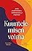 Kuuntelemisen voima : Avain ymmärtämiseen, vaikuttamiseen ja empatiaan