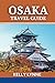 OSAKA TRAVEL GUIDE: Your Pa...