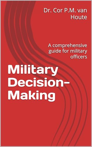 Military Decision-Making : A comprehensive guide for military officers (Military Science Book 12)