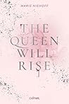 The Queen will rise by Marie Niehoff