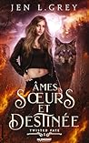 Ames sœurs et destinée by Jen L. Grey