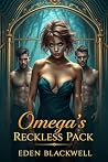 Omega’s Reckless ...