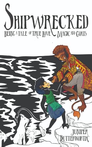 Shipwrecked: Being a tale of true love, magic, and goats (Sea Goblins)