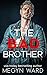 THE BAD BROTHER by Megyn Ward THE BAD BROTHER by Megyn Ward