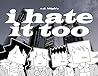 I Hate It Too
