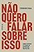 Não quero falar sobre isso by Terrence Real Não quero falar sobre isso by Terrence Real