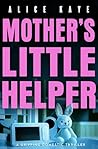 Mother's Little Helper: A Domestic Thriller About Motherhood, Control, and an AI That Knows Too Much
