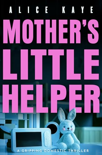 Mother's Little Helper: A Domestic Thriller About Motherhood, Control, and an AI That Knows Too Much (Kindle Edition)