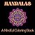 MANDALAS: A Mindful Colorin...