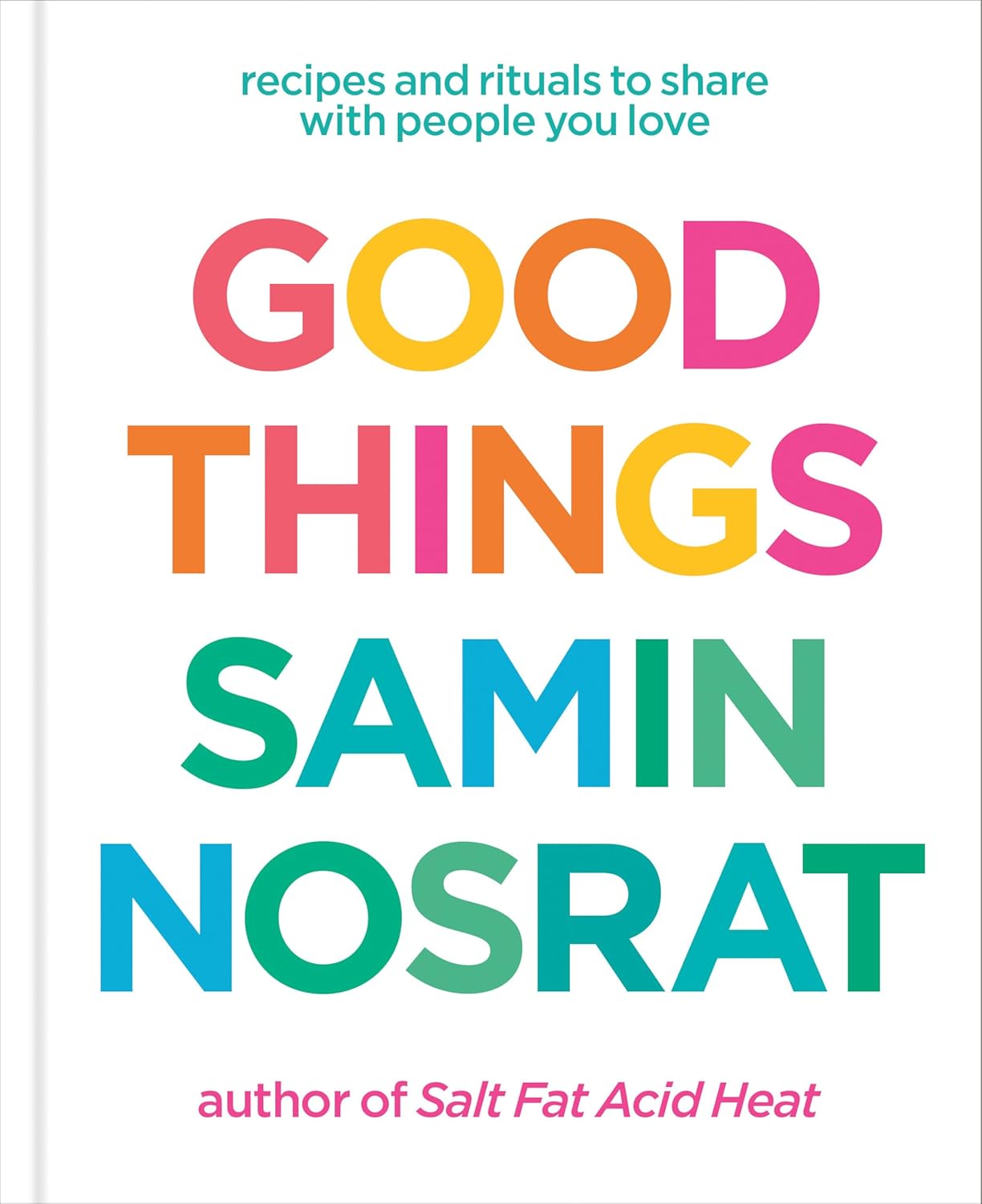 Good Things: Recipes and Rituals to Share with People You Love (Hardcover)