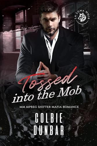 Tossed into the Mob (The Wolves of La Luna Noir #4)