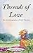 Threads of Love: An Autobio...