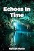 Echoes In Time