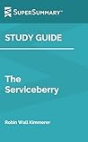 Study Guide: The Serviceberry by Robin Wall Kimmerer (SuperSummary)