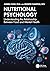 Nutritional Psychology: Understanding the Relationship Between Food and Mental Health