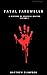 FATAL FAREWELLS : A HISTORY...