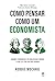 Como pensar como um economi...
